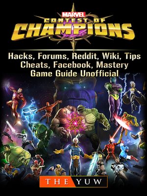 cover image of Marvel Contest of Champions, Hacks, Forums, Reddit, Wiki, Tips, Cheats, Facebook, Mastery, Game Guide Unofficial